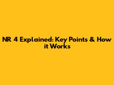 NR 4 Explained: Key Points & How it Works
