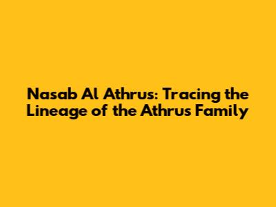 Nasab Al Athrus: Tracing the Lineage of the Athrus Family