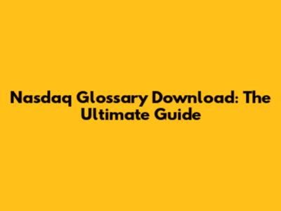 Nasdaq Glossary Download: The Ultimate Guide