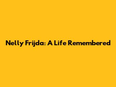 Nelly Frijda: A Life Remembered