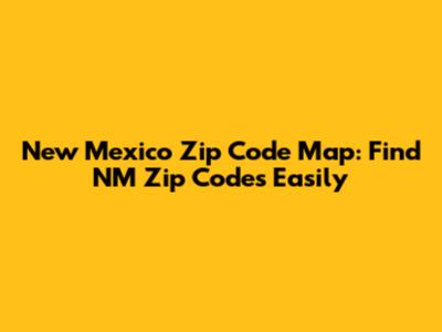 New Mexico Zip Code Map: Find NM Zip Codes Easily