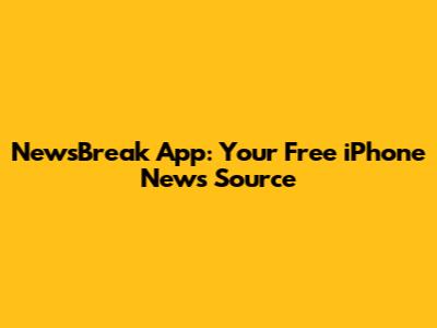 NewsBreak App: Your Free iPhone News Source