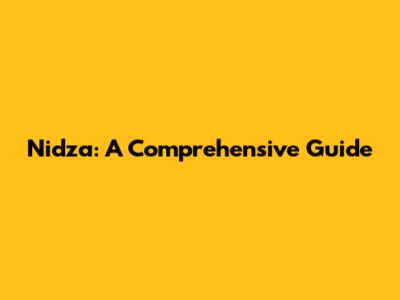 Nidza: A Comprehensive Guide