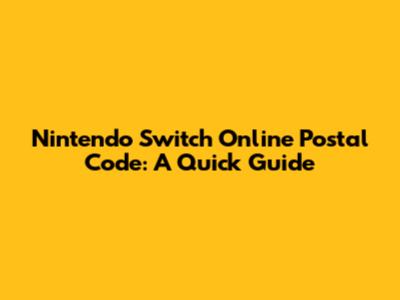 Nintendo Switch Online Postal Code: A Quick Guide