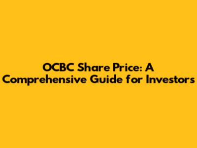 OCBC Share Price: A Comprehensive Guide for Investors
