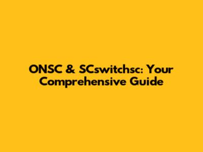 ONSC & SCswitchsc: Your Comprehensive Guide