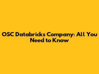 OSC Databricks Company: All You Need to Know
