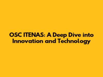 OSC ITENAS: A Deep Dive into Innovation and Technology