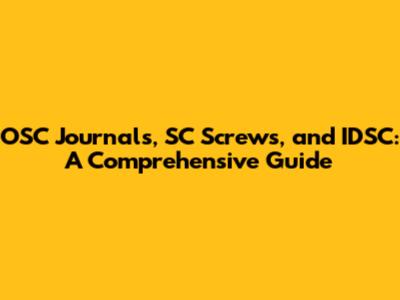OSC Journals, SC Screws, and IDSC: A Comprehensive Guide