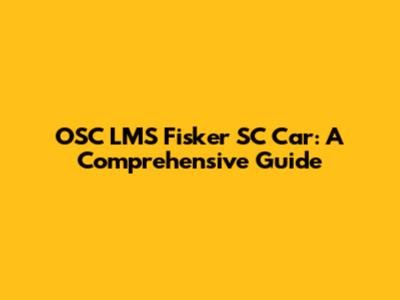 OSC LMS Fisker SC Car: A Comprehensive Guide