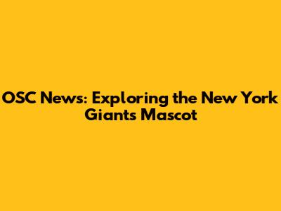 OSC News: Exploring the New York Giants Mascot