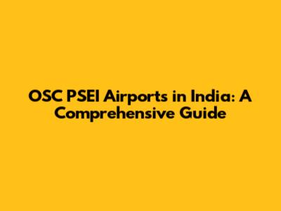 OSC PSEI Airports in India: A Comprehensive Guide