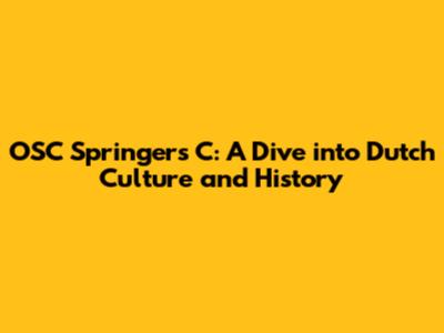 OSC Springers C: A Dive into Dutch Culture and History