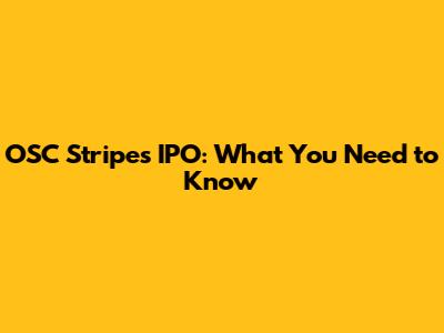 OSC Stripes IPO: What You Need to Know