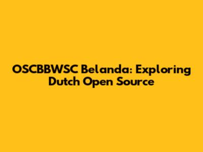 OSCBBWSC Belanda: Exploring Dutch Open Source