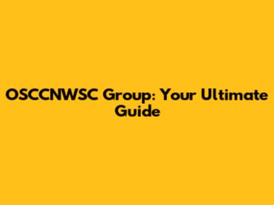 OSCCNWSC Group: Your Ultimate Guide