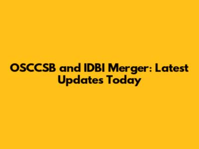 OSCCSB and IDBI Merger: Latest Updates Today