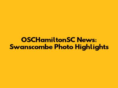 OSCHamiltonSC News: Swanscombe Photo Highlights