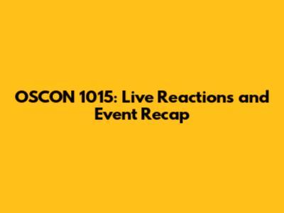 OSCON 1015: Live Reactions and Event Recap