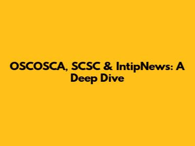 OSCOSCA, SCSC & IntipNews: A Deep Dive