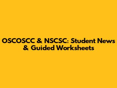 OSCOSCC & NSCSC: Student News & Guided Worksheets