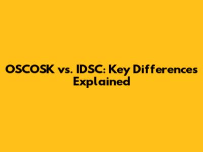 OSCOSK vs. IDSC: Key Differences Explained