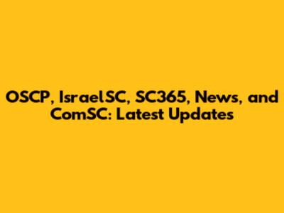 OSCP, IsraelSC, SC365, News, and ComSC: Latest Updates