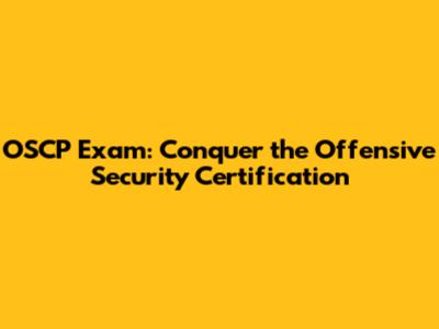 OSCP Exam: Conquer the Offensive Security Certification