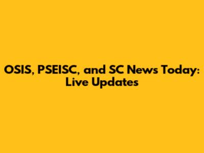 OSIS, PSEISC, and SC News Today: Live Updates