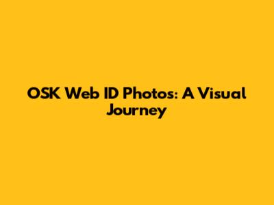 OSK Web ID Photos: A Visual Journey