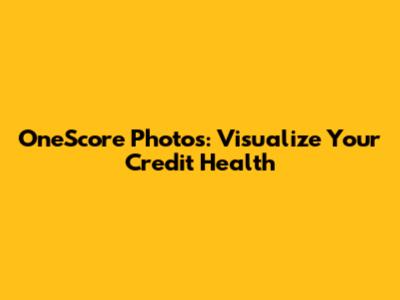 OneScore Photos: Visualize Your Credit Health