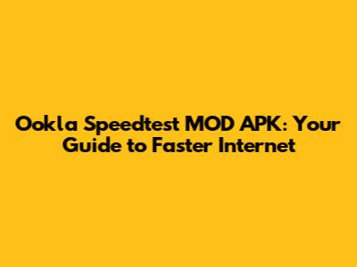 Ookla Speedtest MOD APK: Your Guide to Faster Internet
