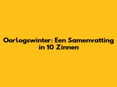 Oorlogswinter: Een Samenvatting in 10 Zinnen