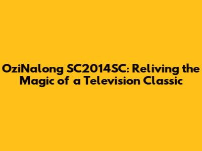 OziNalong SC2014SC: Reliving the Magic of a Television Classic