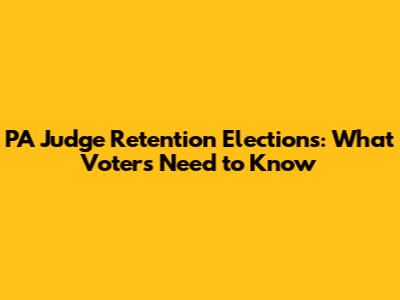 PA Judge Retention Elections: What Voters Need to Know