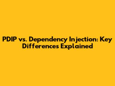 PDIP vs. Dependency Injection: Key Differences Explained