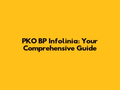 PKO BP Infolinia: Your Comprehensive Guide