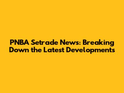 PNBA Setrade News: Breaking Down the Latest Developments