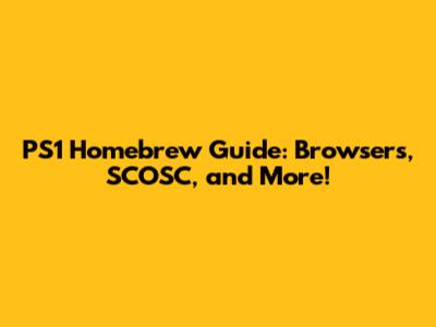 PS1 Homebrew Guide: Browsers, SCOSC, and More!