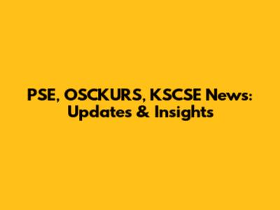 PSE, OSCKURS, KSCSE News: Updates & Insights