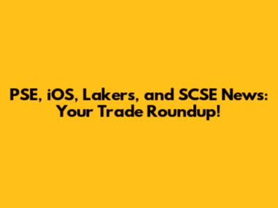 PSE, iOS, Lakers, and SCSE News: Your Trade Roundup!