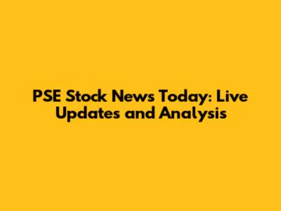 PSE Stock News Today: Live Updates and Analysis