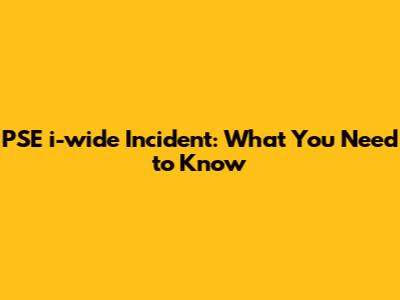 PSE i-wide Incident: What You Need to Know