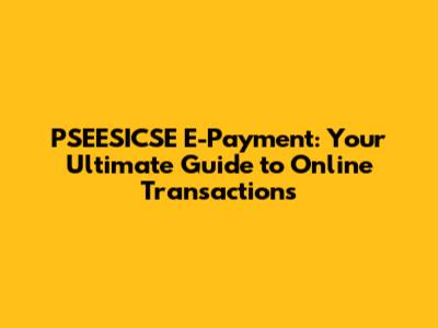 PSEESICSE E-Payment: Your Ultimate Guide to Online Transactions
