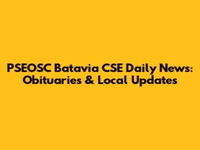 PSEOSC Batavia CSE Daily News: Obituaries & Local Updates