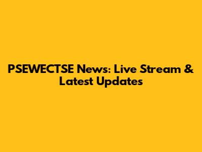 PSEWECTSE News: Live Stream & Latest Updates