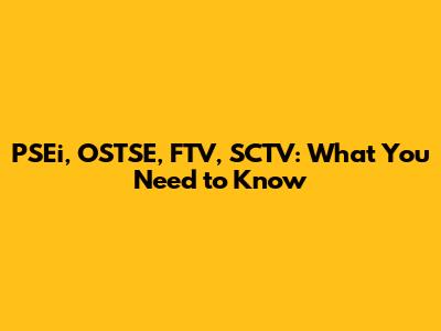 PSEi, OSTSE, FTV, SCTV: What You Need to Know