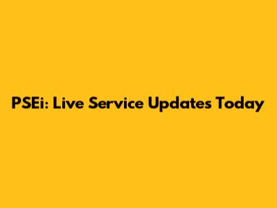 PSEi: Live Service Updates Today