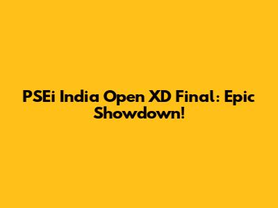 PSEi India Open XD Final: Epic Showdown!