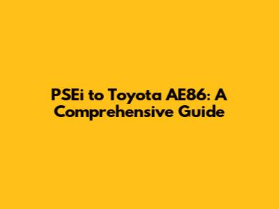 PSEi to Toyota AE86: A Comprehensive Guide